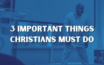 Embedded thumbnail for 3 IMPORTANT THINGS CHRISTIANS MUST DO 